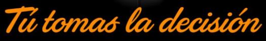 tu tomas la decision